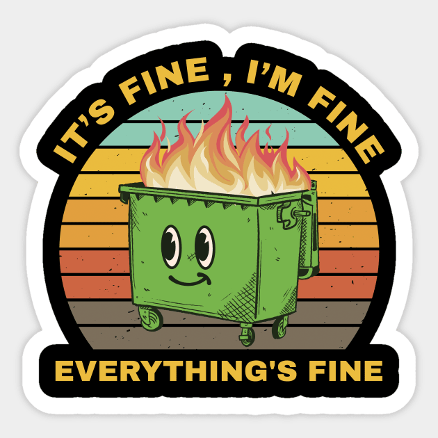 Its Fine Dumpster On Fire  - retro Sticker by SUMAMARU